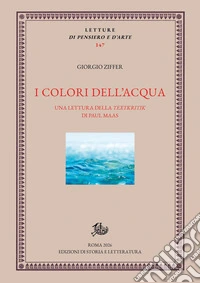 I colori dell'acqua. Una lettura della Textkritik di Paul Maas libro