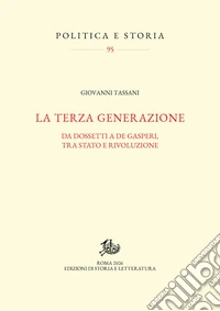 La terza generazione. Da Dossetti a De Gasperi, tra Stato e rivoluzione libro