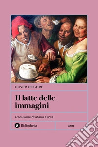 Il latte delle immagini libro