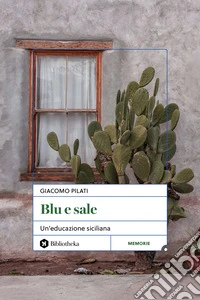 Blu e sale. Un'educazione siciliana libro
