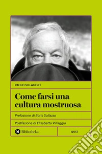 Come farsi una cultura mostruosa. Nuova ediz. libro