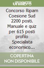 Concorso Ripam Coesione Sud 2200 posti. Manuale e quiz per 615 posti profilo Specialista economico statistico (cod.B.2). Con software di simulazione libro