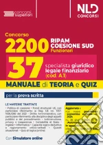 Concorso 2200 posti Coesione Sud. Manuale + quiz per Profilo 37 posti specialista giuridico legale finanziario (cod.A1). Con software di simulazione libro