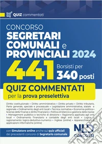 Concorso per 441 borsisti per 340 posti da segretari comunali e provinciali. Quiz commentati per la prova preselettiva libro