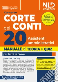 Concorso Corte dei Conti. 20 assistenti amministrativi per le esigenze degli uffici centrali e territoriali della Corte dei Conti. Manuale con teoria e quiz. Con simulatore online libro