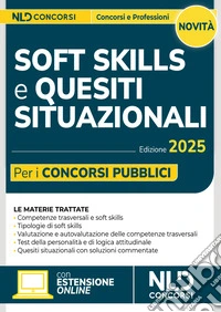 Soft skills e quesiti situazionali per i concorsi pubblici. Manuale per tutti i concorsi 2025 libro