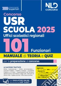 Concorso 101 Funzionari USR, Ministero Istruzione e Merito. Manuale per il concorso con teoria e quiz. Con simulatore online libro