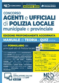 Concorso agenti e ufficiali di Polizia locale. Manuale con teoria e quiz VIII edizione 2025. Con omino segnatracce e formulario degli atti. Con espansione online libro