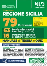 Concorso regione Sicilia.79 funzionari: 63 funzionari economico finanziari + 16 funzionari di controllo di gestione. Manuale di teoria e quiz per la prova scritta. Con simulatore online libro