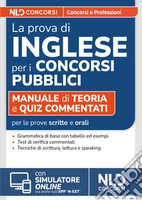 La prova di Inglese per i concorsi pubblici. Manuale di teoria e quiz commentati per le prove dei concorsi pubblici. Con simulatore online