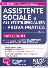Assistente Sociale. Guida alla prova pratica con casi pratici per l'esame di abilitazione e l'aggiornamento professionale. Con espansione online libro