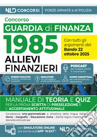 Concorso 1985 allievi finanzieri Guardia di Finanza 2025. Manuale di teoria e quiz con tutte le materie per la prova scritta libro