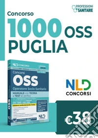 Concorso OSS Puglia. Manuale per la preparazione ai concorsi e ai corsi di preparazione, con teoria e test e approfondimenti. Nuova ediz. libro