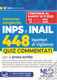 Concorso 448 Ispettori di Vigilanza 355 INPS-93 INAIL. Quiz commentati per la prova scritta libro