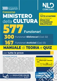 Concorso Ministero della Cultura 577 posti - 300 Funzionari Bibliotecari (cod. 02) e 167 Funzionari Archivisti (cod. 03). Manuale di teoria e quiz per tutte le prove. Nuova ediz. Con espansione online libro