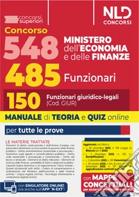 Concorso 548 Ministero dell'Economia e delle Finanze di cui 485 funzionari. Manuale per il profilo da 150 funzionari giuridico-legali (Cod. GIUR) completo di teoria e quiz libro