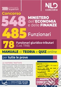 Concorso 548 Ministero dell'Economia e delle Finanze di cui 485 funzionari. Manuale per il profilo da 78 funzionari giuridico tributari (cod. Trib) completo di teoria e quiz libro