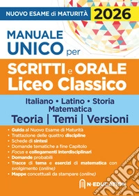 Manuale unico per il nuovo esame di maturità 2026 per gli scritti e l'orale Liceo Classico con schede di sintesi, tracce e domande libro