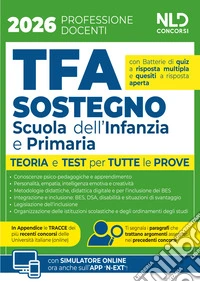 Manuale TFA sostegno per la scuola dell'infanzia e primaria 2026 con teoria e test per tutte le prove e prove assegnate nei precedenti concorsi. Con espansione online libro