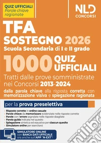 TFA sostegno 2026. 1000 quiz ufficiali per la Scuola Secondaria di I e II grado per la prova preselettiva libro