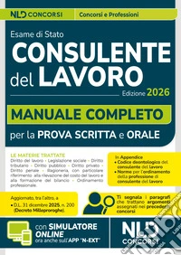 Consulente del lavoro: Manuale completo per la preparazione all'esame di abilitazione 2026 con Codice Deontologico e le Norme per l'ordinamento della professione libro