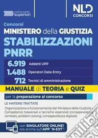 Concorso Ministero della Giustizia Stabilizzazioni PNRR per 6.919 addetti all'Ufficio per il processo, n. 1.488 operatori di Data Entry e n. 712 tecnici di amministrazione. Manuale di teoria e quiz per la procedura selettiva 2026. Con simulatore onl libro