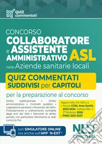 Concorso ASL Collaboratore e Assistente amministrativo. Quiz commentati per la preparazione ai concorsi 2026. Con software di simulazione