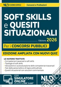 Soft skills e quesiti situazionali per i concorsi pubblici. Manuale per tutti i concorsi 2026. Con software di simulazione