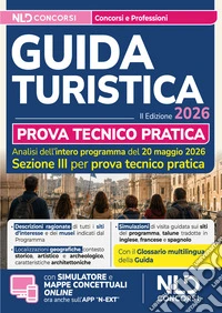Esame abilitazione guida turistica 2026. Manuale per la prova tecnico pratica. Con simulazioni