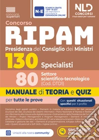 Concorso 130 Ripam Presidenza del consiglio dei Ministri 80 specialisti settore scientifico. Manuale di teoria e quiz per tutte le prove. Con espansione online. Con software di simulazione