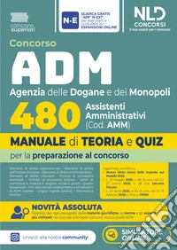 Concorso ADM Agenzia delle Dogane e dei Monopoli 480 Assistenti Amministrativi. Manuale di teoria e quiz 2026. Nuova ediz.
