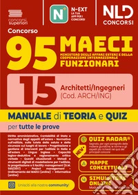 Concorso 95 MAECI 15 architetti e ingegneri. Manuale di teoria e quiz per la prova preselettiva e scritta 2026. Con software di simulazione libro