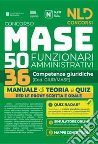 Concorso MASE 50 posti 36 funzionari amministrativi con competenze giuridiche. Manuale di teoria e quiz. Nuova ediz. Con software di simulazione