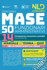 Concorso MASE 50 posti 14 funzionari amministrativi con competenze economico-contabili. Manuale di teoria e quiz. Con software di simulazione