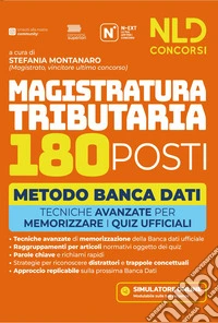 Concorso Magistratura Tributaria 180 posti. Manuale metodo banca dati con tecniche per memorizzare i quiz ufficiali