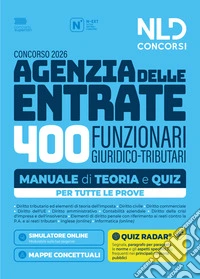 Concorso Agenzia delle Entrate ADE 2026 400 funzionari giuridico-tributari. Manuale di teoria e quiz. Con software di simulazione libro