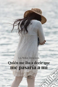 Quién me iba a decir que me pasaría a mí libro