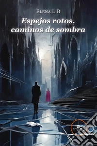 Espejos rotos, caminos de sombra libro