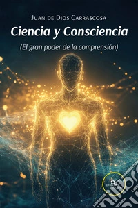 Ciencia y consciencia (El gran poder de la comprensión) libro