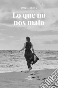 Lo que no nos mata libro