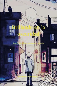 Brillando en la oscuridad. Somos los héroes de nuestra historia libro