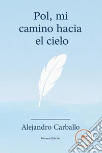 Pol, mi camino hacia el cielo. La experiencia de un padre al perder a su hijo antes de nacer libro