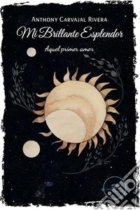 Mi Brillante Esplendor. El Primer Amor libro