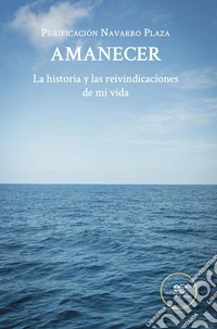 Amanecer. La historia y las reivindicaciones de mi vida libro