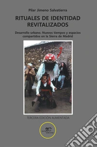 Rituales de identidad revitalizados. Desarrollo urbano. Nuevos tiempos y espacios compartidos en la Sierra de Madrid libro