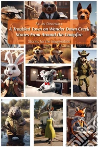 A troubled town on Wander Down Creek. Stories from around the campfire libro