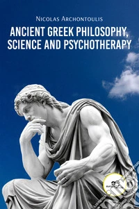 Ancient Greek Philosophy, Science and Psychotherapy libro