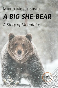 A big she-bear. A story of mountains libro