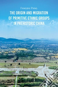 The origin and migration of primitive ethnic groups in prehistoric China libro