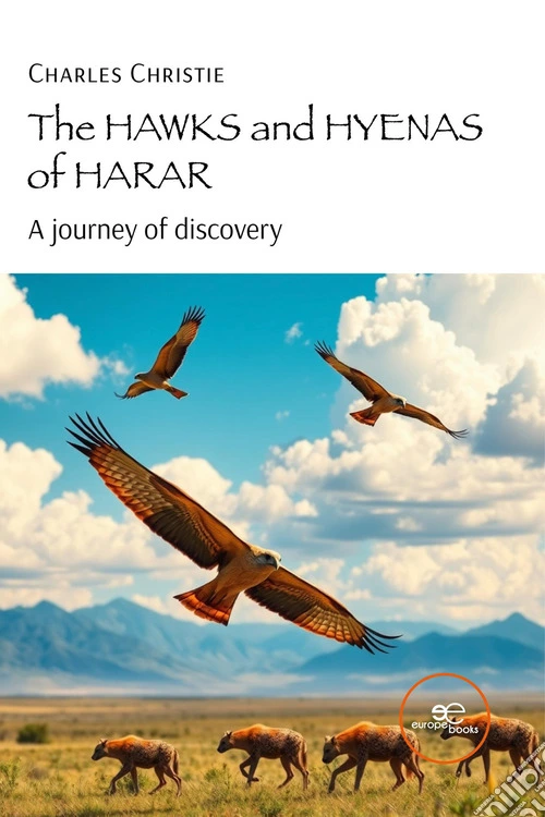The hawks and hyenas of Harar. A journey of discovery